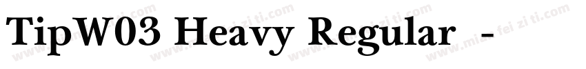 TipW03 Heavy Regular字体字体转换